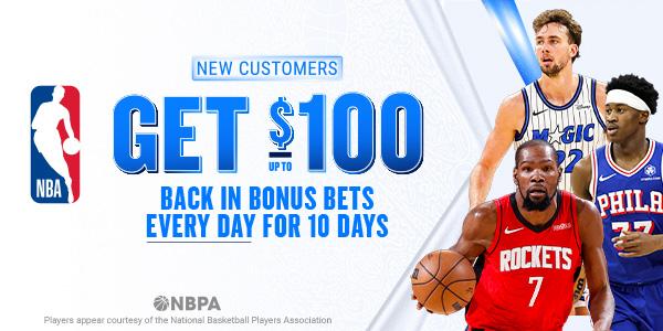 New Customers Get up to $100  Back in Bonus Bets  Every Day for 10 days